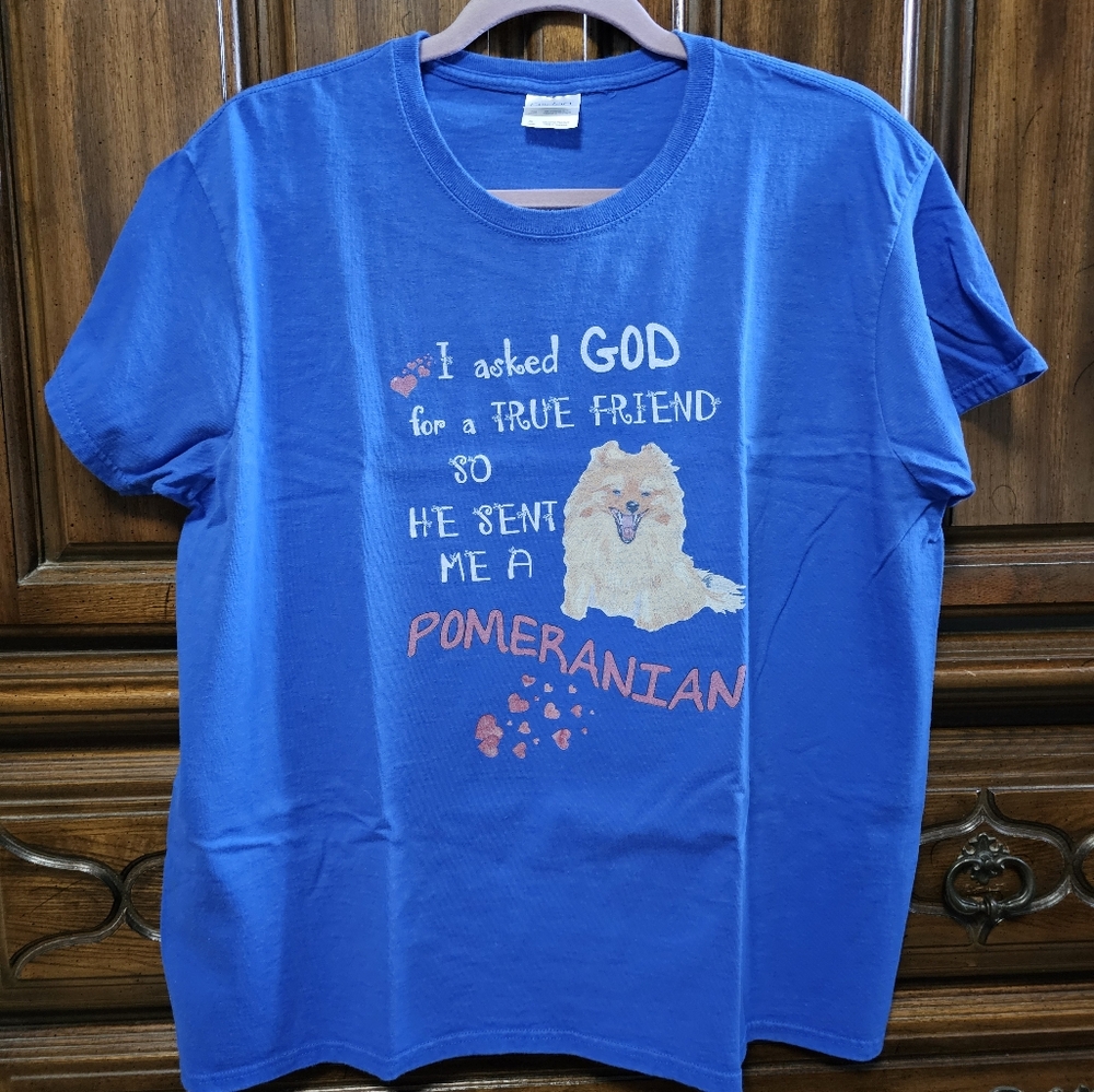 Women's Blue XL Pomeranian T- Shirt - "I asked God for a true friend . . . ."